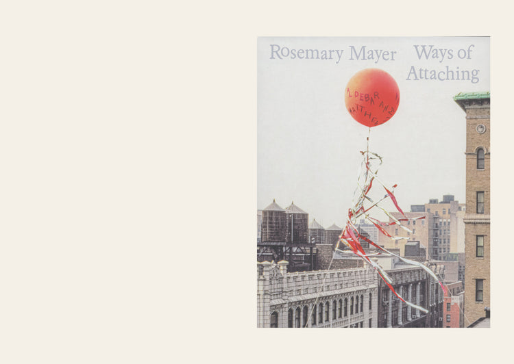 Rosemary Mayer: Ways of Attaching