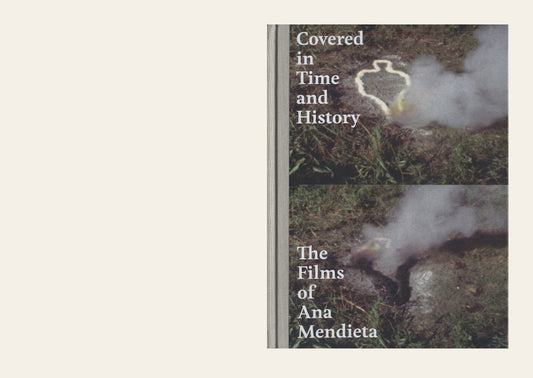 Covered in Time and History:The Films of Ana Mendieta