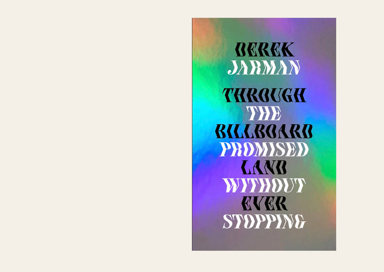 🔍 Through The Billboard Promised Land Without Ever Stopping - Derek Jarman