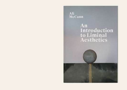 Ali McCann: An Introduction to Liminal Aesthetics 