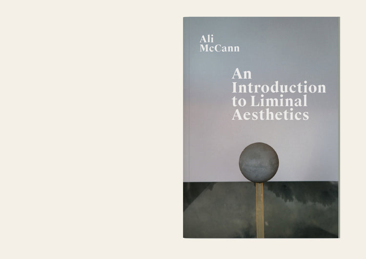 Ali McCann: An Introduction to Liminal Aesthetics