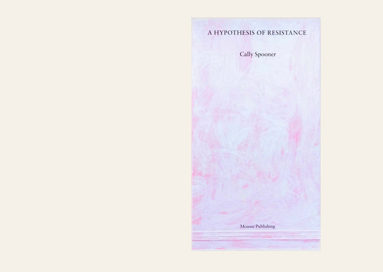 Cally Spooner: A Hypothesis of Resistance