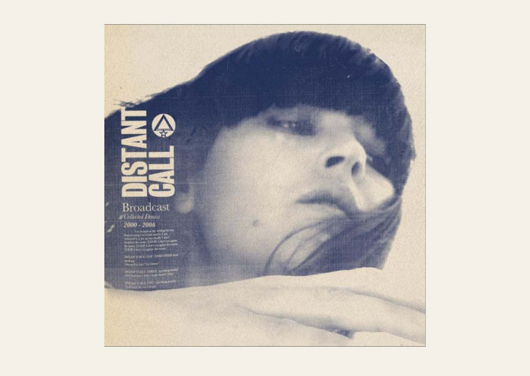 Distant Call - Collected Demos 2000 - 2006 - Broadcast