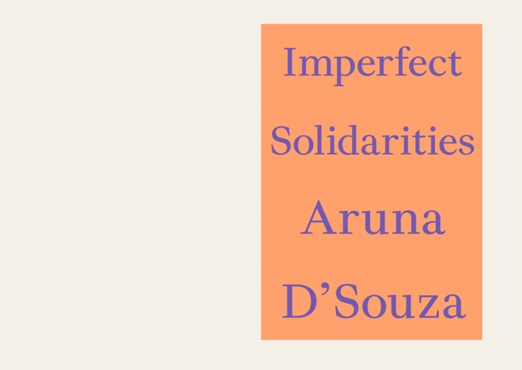 Imperfect Solidarities - Aruna D'Souza