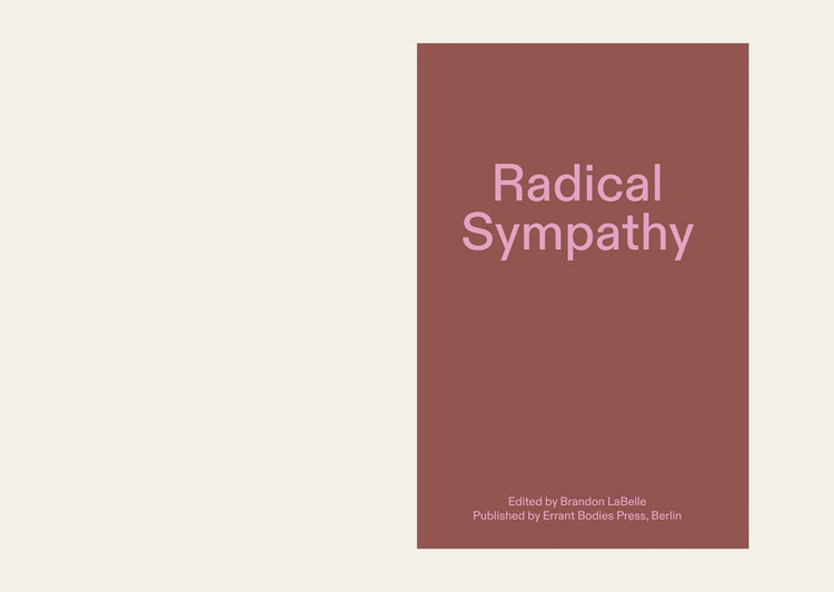 Radical Sympathy - Ed. Brandon LaBelle
