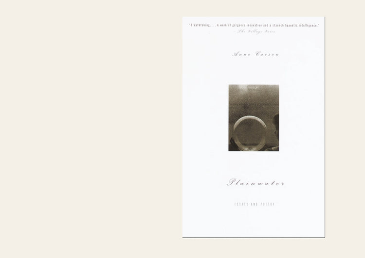 Plainwater: Essays and Poetry - Anne Carson