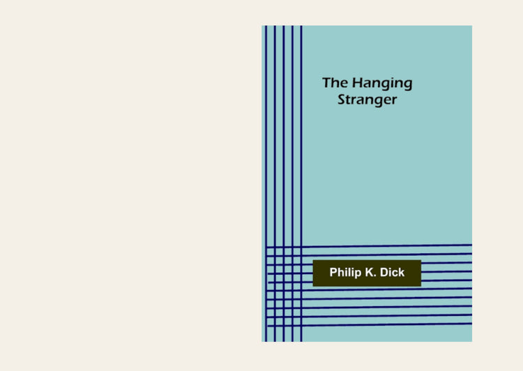 The Hanging Stranger - Philip K. Dick