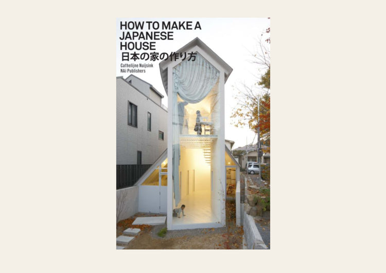 How To Make A Japanese House - Cathelijne Nuijsink