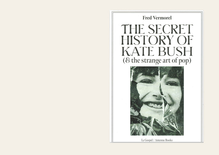 The Secret History Of Kate Bush (And The Strange Art Of Pop) - Fred Vermorel