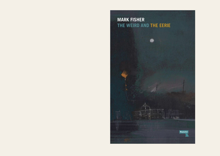 The Weird and the Eerie - Mark Fisher