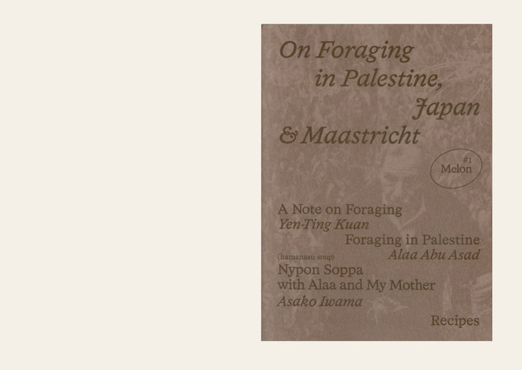 On Foraging in Palestine, Japan & Maastricht - Alaa Abu Asad and Asako Iwama. Yen-Ting Kuan (editor)