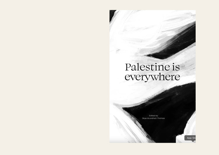 Palestine is everywhere - Edited by Skye Arundhati Thomas