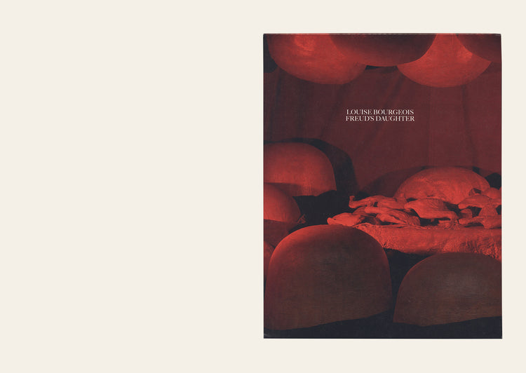Louise Bourgeois, Freud's Daughter - Philip Larratt-Smith, Contributions by Juliet Mitchell