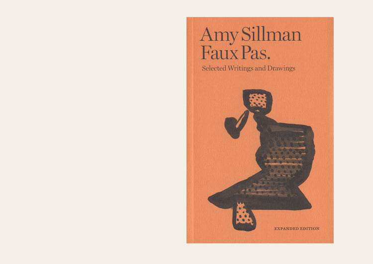 Faux Pas. Selected Writings and Drawings (Expanded Edition) - Amy Sillman