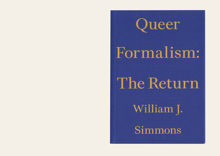 Queer Formalism: The Return - William J. Simmons
