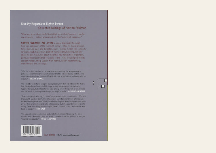 Give My Regards to Eighth Street: Collected Writings - Morton Feldman
