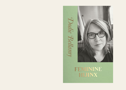 Feminine Hijinx - Dodie Bellamy