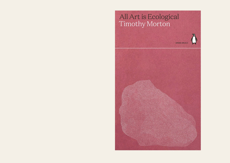 All Art is Ecological - Timothy Morton