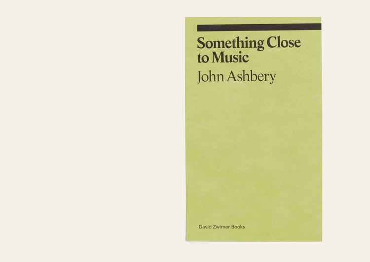 Something Close to Music -  by John Ashbery