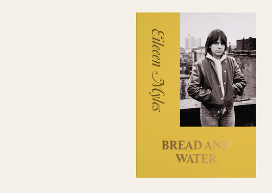 Bread and Water - Eileen Myles