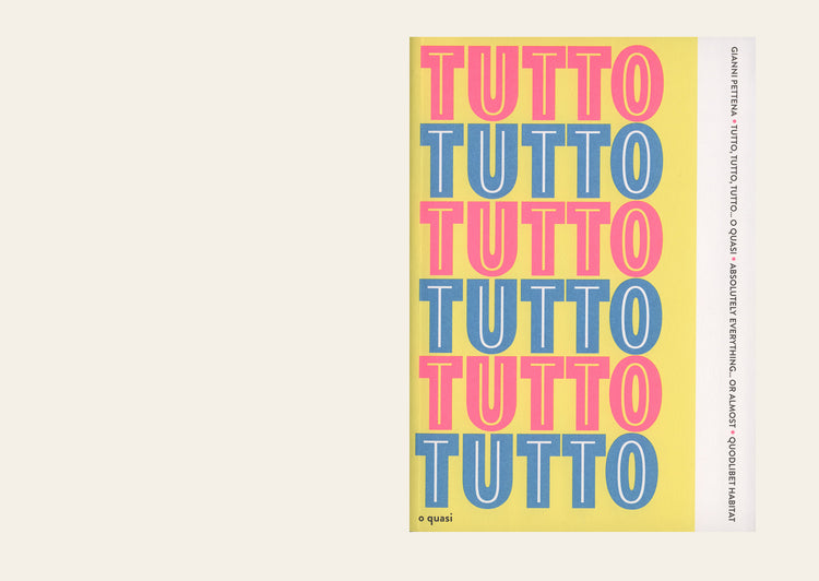 Gianni Pettena - Tutto, tutto, tutto… o quasi / Absolutely Everything… or  Almost - Quodlibet