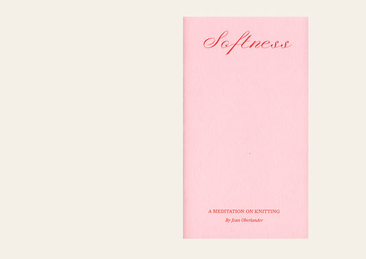 Softness: A Meditation on Knitting - Jean Oberlander