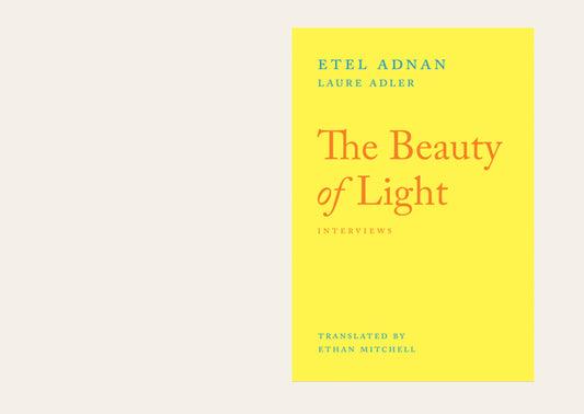 The Beauty of Light An Interview - Etel Adnan, Laure Adler