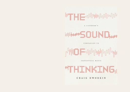 The_Sound_of_Thinking_A_Listener_s_Companion_to_Conceptual_Music_-_Craig_Dworkin