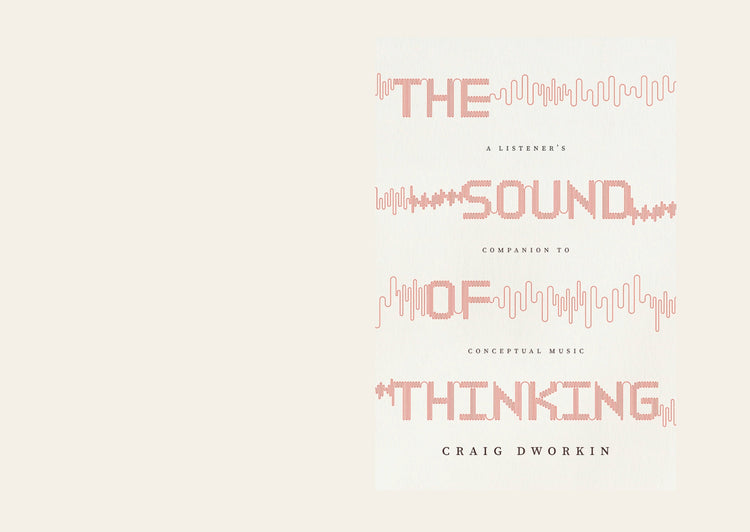 The_Sound_of_Thinking_A_Listener_s_Companion_to_Conceptual_Music_-_Craig_Dworkin