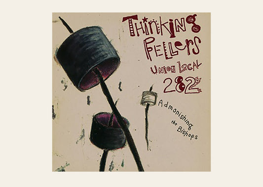 Thinking Fellers Union Local 282- Admonishing The Bishops