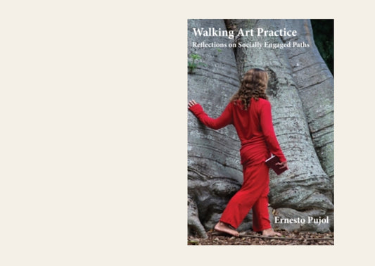 Walking Art Practice : Reflections on Socially Engaged Paths - Ernesto Pujol