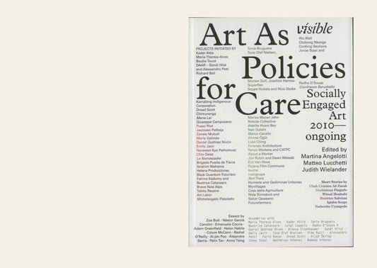 Visible: Art as Policies for Care. Socially Engaged Art (2010–Ongoing)