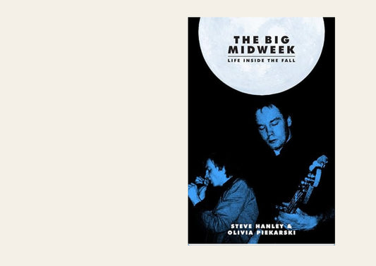 The Big Midweek: Life Inside The Fall– Steve Hanley, Olivia Piekarski