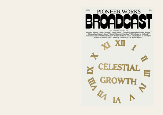 PIONEER WORKS BROADCAST NO. 03