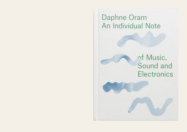 Daphne Oram: An Individual Note of Music, Sound and Electronics