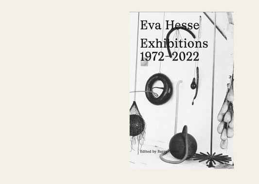 Eva Hesse: Exhibitions, 1972-2022