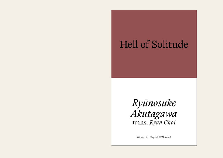 Hell of Solitude: Selected Writings of Ryūnosuke Akutagawa
