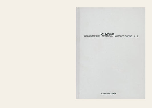 On Kawara: Consciousness . Meditation . Watcher On The Hills