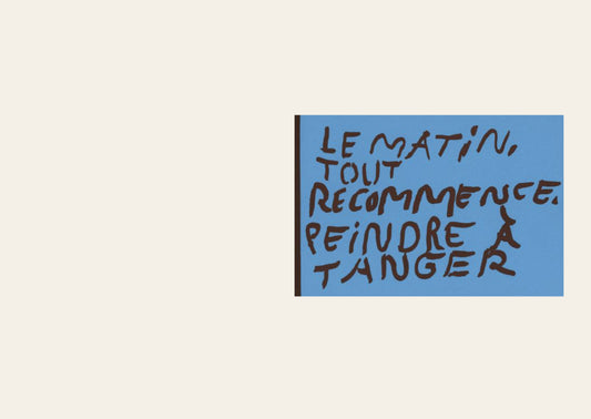 Le Matin, tout recommence. Peindre à Tanger - Geoffroy Pithon