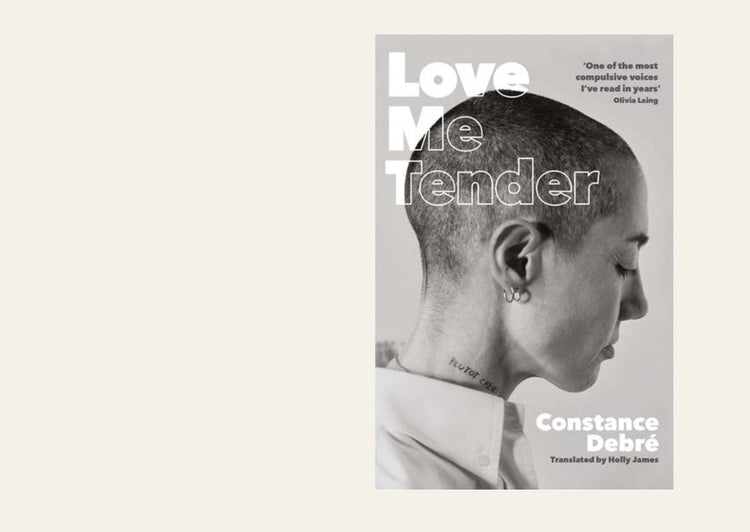 Love Me Tender - Constance Debre, translated by Holly James