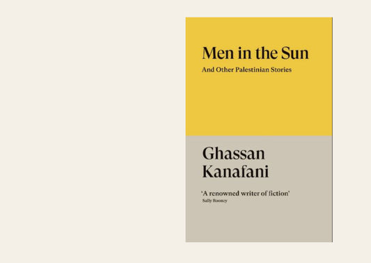 Men in the Sun and Other Palestinian Stories - Ghassan Kanafani