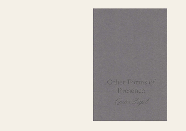 Other Forms of Presence - Quim Pujol