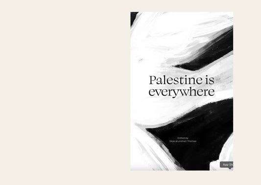 Palestine is everywhere - Edited by Skye Arundhati Thomas