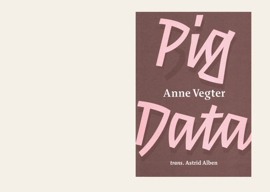 Pig Data - Anne Vegter, Astrid Alben (trans.)