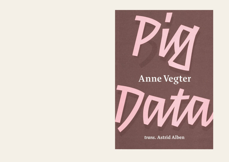 Pig Data - Anne Vegter, Astrid Alben (trans.)