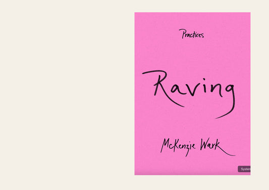 Raving - McKenzie Wark