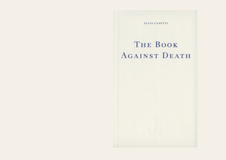 The Book Against Death - Elias Canetti