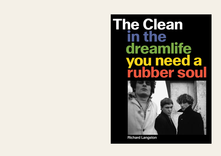 The Clean: In the Dreamlife You Need a Rubber Soul - Richard Langston