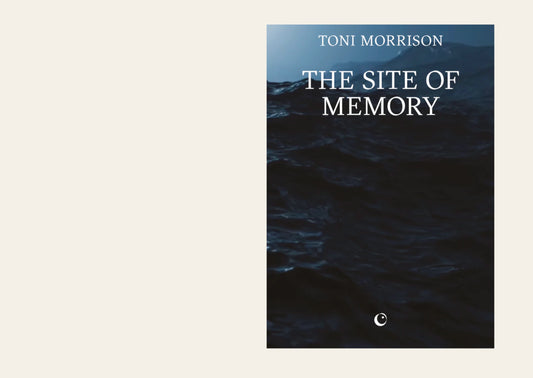 The Site of Memory - Toni Morrison