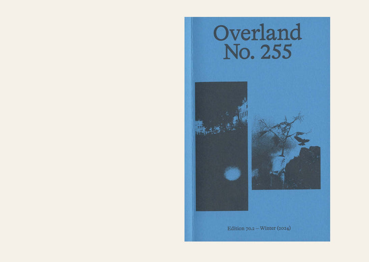 Overland: Issue 255 Winter 2024